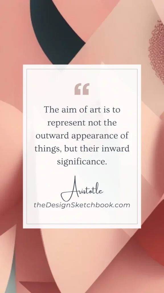 66. "The aim of art is to represent not the outward appearance of things, but their inward significance." - Aristotle